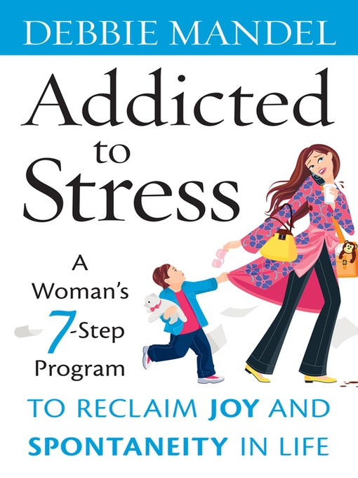 Title details for Addicted to Stress by Debbie Mandel - Available